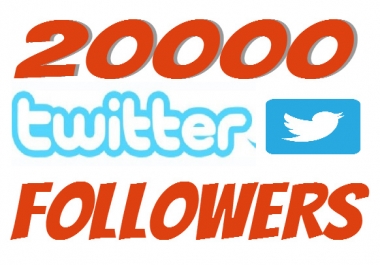 add 20,000 twitter followers[Stay] to your twitter in 24 hours,dont lost followers